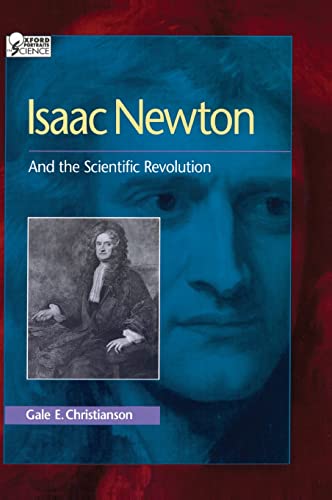 Imagen de archivo de Isaac Newton: And the Scientific Revolution (Oxford Portraits in Science) a la venta por Off The Shelf