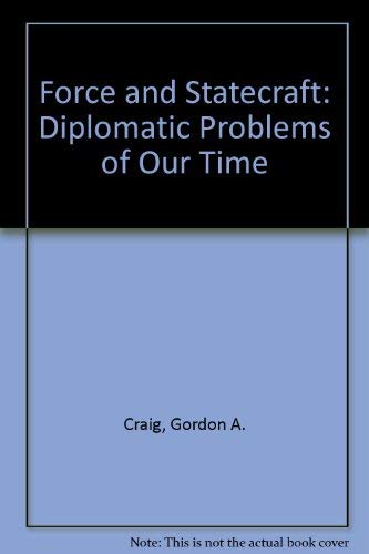9780195092431: Force and Statecraft: Diplomatic Problems of Our Time