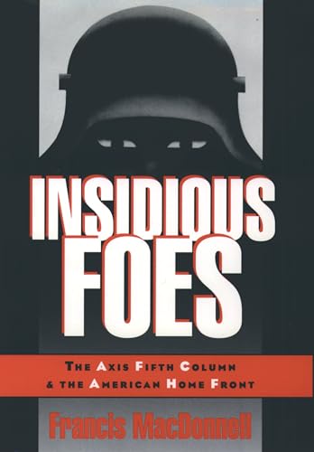 Imagen de archivo de Insidious Foes: The Axis Fifth Column and the American Home Front a la venta por Ergodebooks