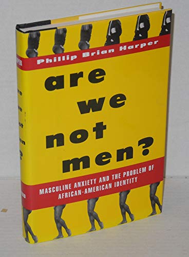 Beispielbild fr Are We Not Men?: Masculine Anxiety and the Problem of African-American Identity zum Verkauf von ThriftBooks-Dallas