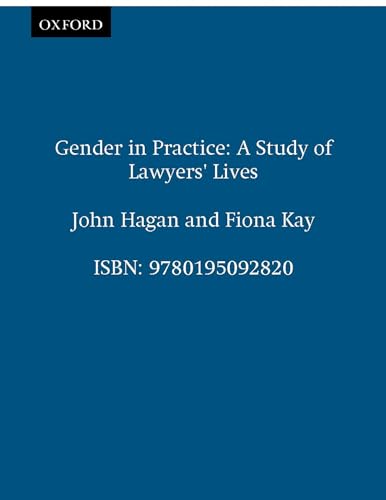 Gender in Practice: A Study of Lawyers' Lives (9780195092820) by Hagan, John; Kay, Fiona