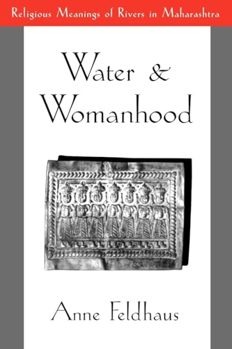 Stock image for Water and Womanhood: Religious Meanings of Rivers in Maharashtra for sale by Ergodebooks