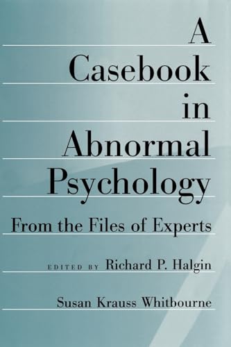 A Casebook in Abnormal Psychology: From the Files of Experts (9780195092981) by Halgin, Richard P.; Whitbourne, Susan Krauss