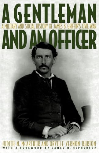 Stock image for Gentleman and an Officer: A Military and Social History of James B. Griffin's Civil War for sale by Montana Book Company