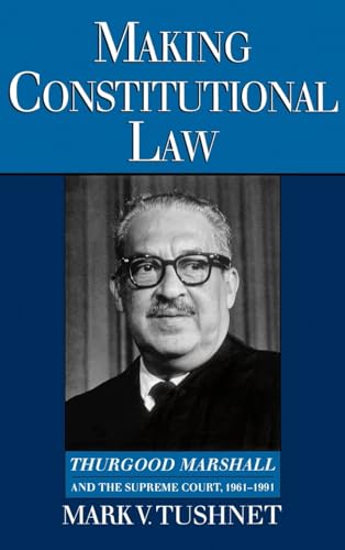 Beispielbild fr Making Constitutional Law : Thurgood Marshall and the Supreme Court, 1961-1991 zum Verkauf von Better World Books