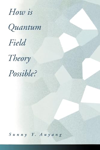 Imagen de archivo de How Is Quantum Field Theory Possible? a la venta por Irish Booksellers