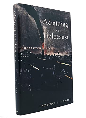 Stock image for Admitting the Holocaust : Collected Essays for sale by Better World Books