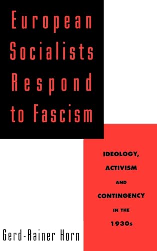 Beispielbild fr European Socialists Respond to Fascism: Ideology, Activism and Contingency in The 1930s zum Verkauf von Better World Books