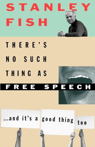 Beispielbild fr There's No Such Thing As Free Speech: And It's a Good Thing, Too zum Verkauf von SecondSale