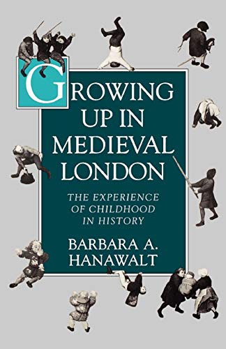 Stock image for Growing Up in Medieval London: The Experience of Childhood in History for sale by BooksRun