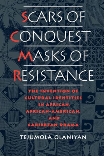 Beispielbild fr Scars of Conquest/Masks of Resistance: The Invention of Cultural Identities in African, African-American, and Caribbean Drama zum Verkauf von AwesomeBooks