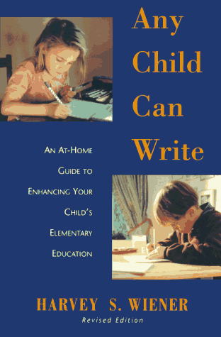 Stock image for Any Child Can Write: An At Home Guide to Enhancing Your Childs Elementary Education for sale by SecondSale