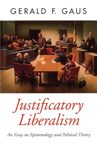 Stock image for Justificatory Liberalism: An Essay on Epistemology and Political Theory (Oxford Political Theory) for sale by Book Deals