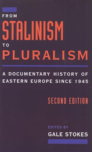 Stock image for From Stalinism to Pluralism: A Documentary History of Eastern Europe since 1945 for sale by Your Online Bookstore