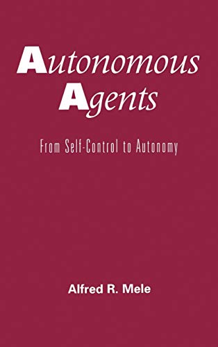 Beispielbild fr Autonomous Agents: From Self-Control to Autonomy Mele, Alfred R. zum Verkauf von online-buch-de
