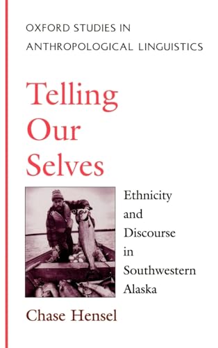 Beispielbild fr Telling Our Selves: Ethnicity and Discourse in Southwestern Alaska (Oxford Studies in Anthropological Linguistics, 5) zum Verkauf von Wonder Book