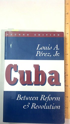Stock image for Cuba: Between Reform and Revolution (Latin American Histories) for sale by Ergodebooks