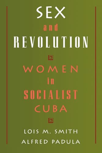 Imagen de archivo de Sex and Revolution: Women in Socialist Cuba a la venta por SecondSale