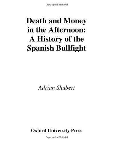 Imagen de archivo de Death and Money in The Afternoon: A History of the Spanish Bullfight a la venta por Books-FYI, Inc.