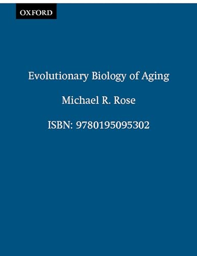 Evolutionary Biology of Aging (9780195095302) by Rose, Michael R.