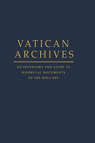 Vatican Archives: An Inventory and Guide to Historical Documents of the Holy See - BLOUIN, Jr, Francis X. (ed)