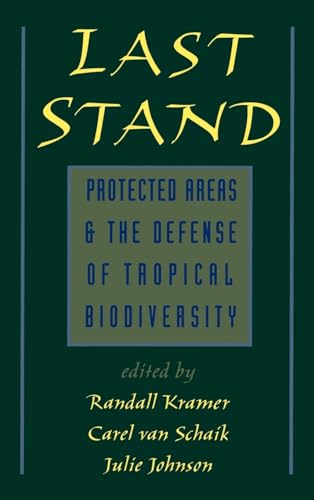 Stock image for Last Stand: Protected Areas and the Defense of Tropical Biodiversity for sale by WorldofBooks
