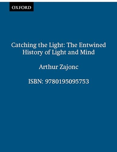 9780195095753: Catching the Light: The Entwined History of Light and Mind