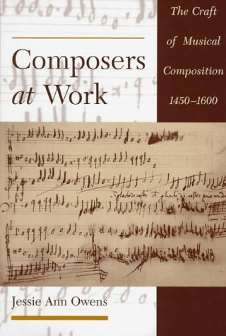 Beispielbild fr Composers at Work. The Craft of Musical Composition, 1450-1600. zum Verkauf von Travis & Emery Music Bookshop ABA