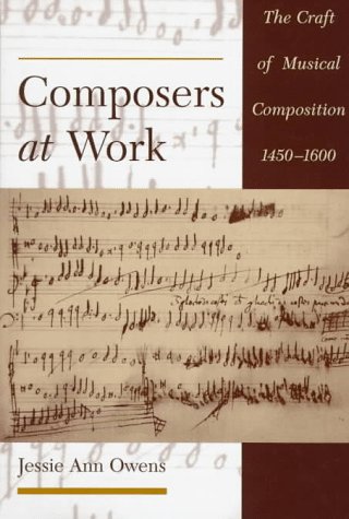 Stock image for Composers at Work : The Craft of Musical Composition 1450-1600 for sale by Better World Books