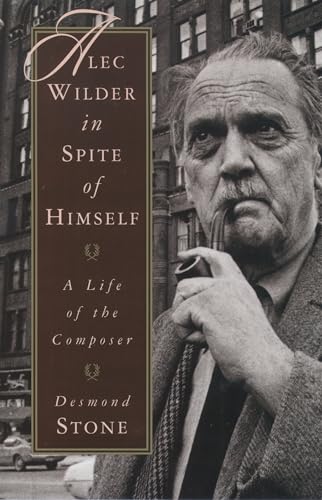 Alec Wilder in Spite of Himself: A Life of the Composer - Stone, Desmond