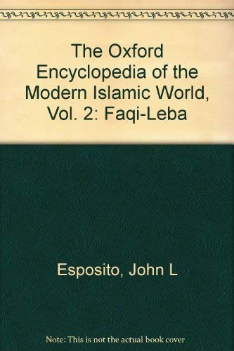 Beispielbild fr The Oxford Encyclopedia of the Modern Islamic World, Vol. 2: Faqi-Leba zum Verkauf von Ergodebooks