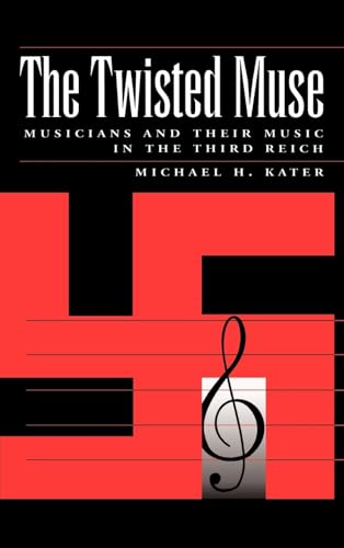 9780195096200: The Twisted Muse: Musicians and Their Music in the Third Reich