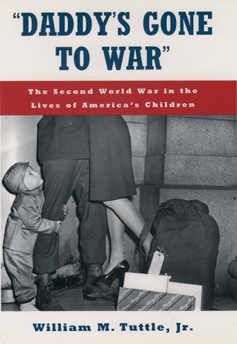 Stock image for Daddy's Gone to War": The Second World War in the Lives of America's Children for sale by The Maryland Book Bank