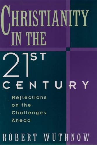 Beispielbild fr Christianity in the Twenty-first Century: Reflections on the Challenges Ahead zum Verkauf von Wonder Book