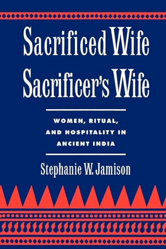 Stock image for Sacrificed Wife/Sacrificer's Wife Women, Ritual, and Hospitality in Ancient India ) for sale by Michener & Rutledge Booksellers, Inc.