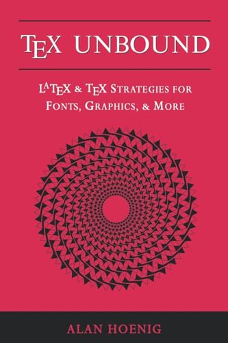 Beispielbild fr TeX Unbound: LaTeX and TeX Strategies for Fonts, Graphics, and More zum Verkauf von Wonder Book