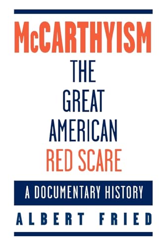 Beispielbild fr McCarthyism, the Great American Red Scare : A Documentary History zum Verkauf von Better World Books