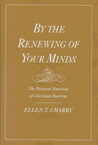 Imagen de archivo de By the Renewing of Your Minds: The Pastoral Function of Christian Doctrine a la venta por Half Price Books Inc.