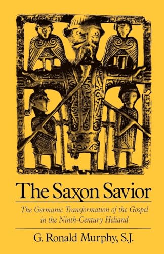 Imagen de archivo de The Saxon Savior: The Germanic Transformation of the Gospel in the Ninth-Century Heliand a la venta por GF Books, Inc.