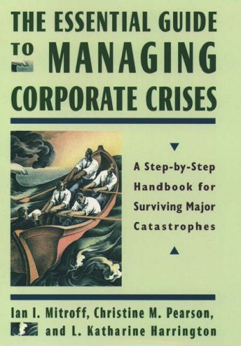 Stock image for The Essential Guide to Managing Corporate Crises: A Step-by-Step Handbook for Surviving Major Catastrophes for sale by Wonder Book