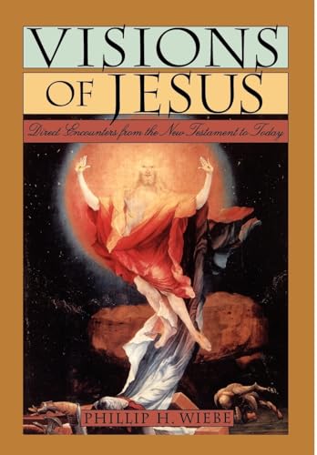 Imagen de archivo de Visions of Jesus: Direct Encounters from the New Testament to Today a la venta por Gulf Coast Books