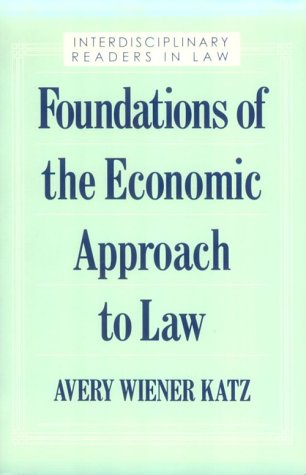 Stock image for Foundations of the Economic Approach to Law (Interdisciplinary Readers in Law Series) for sale by Irish Booksellers