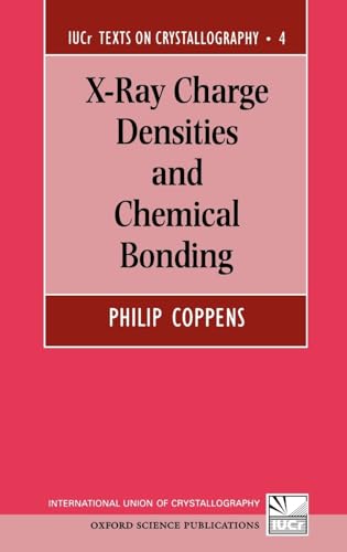 X-Ray Charge Densities and Chemical Bonding (International Union of Crystallography Texts on Crystallography) (9780195098235) by Coppens, Philip