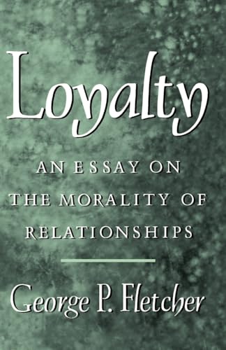 Imagen de archivo de Loyalty: An Essay on the Morality of Relationships a la venta por THE SAINT BOOKSTORE