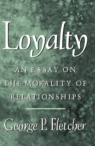 9780195098327: Loyalty: An Essay on the Morality of Relationships