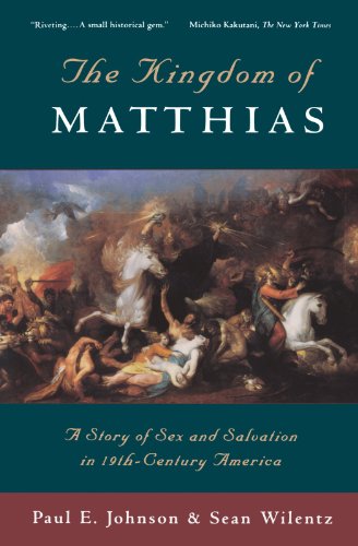 Beispielbild fr The Kingdom of Matthias: A Story of Sex and Salvation in 19th-Century America zum Verkauf von SecondSale