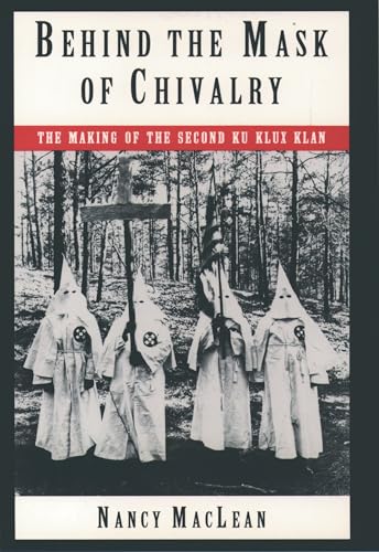 Stock image for Behind the Mask of Chivalry: The Making of the Second Ku Klux Klan for sale by BooksRun