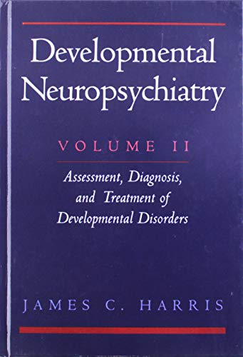 Beispielbild fr Developmental Neuropsychiatry: Volume II: Assessment, Diagnosis, and Treatment of Developmental Disorders zum Verkauf von Wonder Book