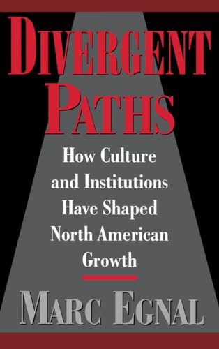 Stock image for Divergent Paths: How Culture and Insititutions Have Shaped North American Growth for sale by Windows Booksellers