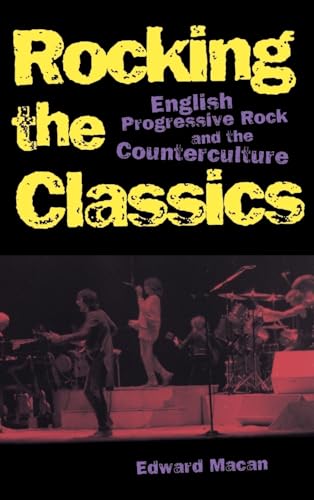 Stock image for ROCKING THE CLASSICS: English Progressive Rock and the Counterculture for sale by Archer's Used and Rare Books, Inc.